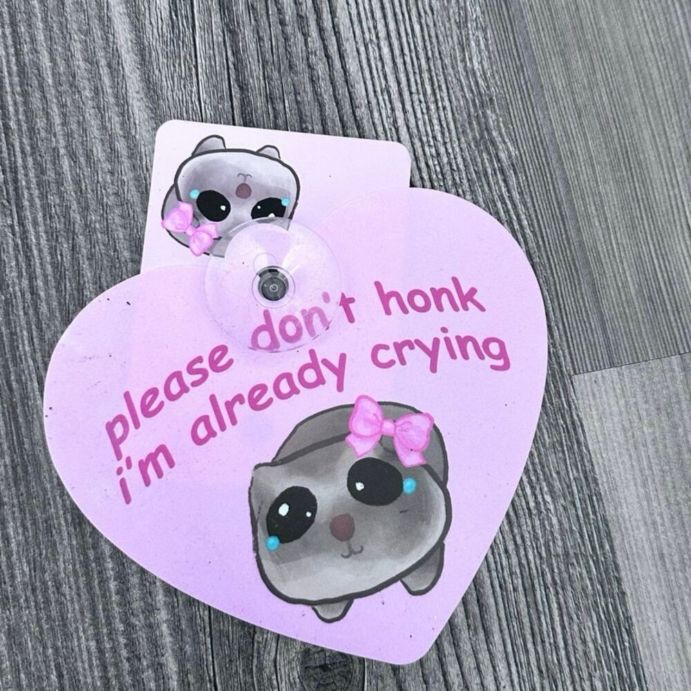 whatever company please dont honk im already crying hamster car sign